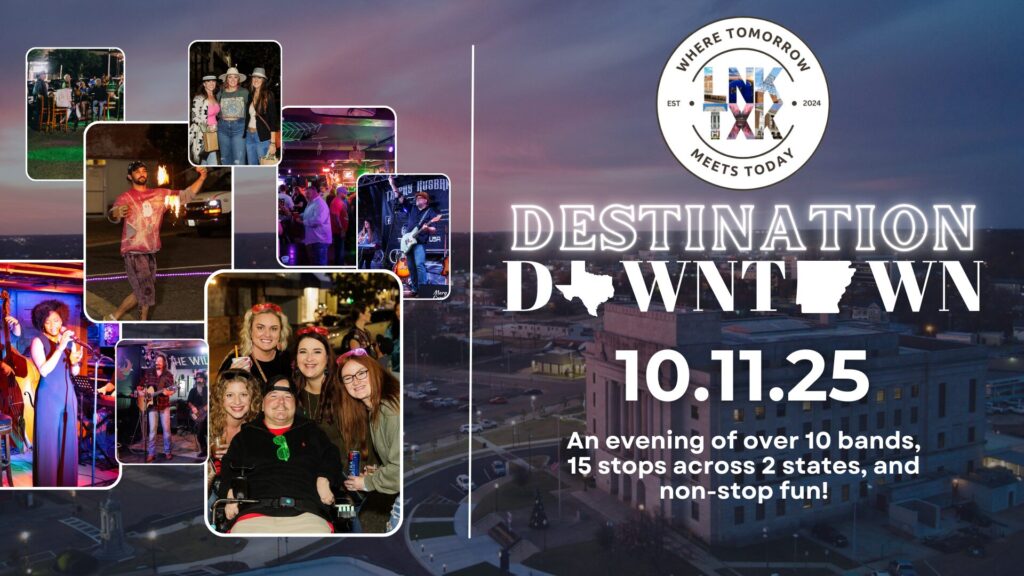 Promotional graphic for Destination Downtown 2025 in Texarkana, Arkansas and Texas, showing live music, nightlife, and groups of friends enjoying the event. Text reads: “Destination Downtown 10.11.25 – An evening of over 10 bands, 15 stops across 2 states, and non-stop fun!” with the LNKTXK logo and downtown skyline in the background.