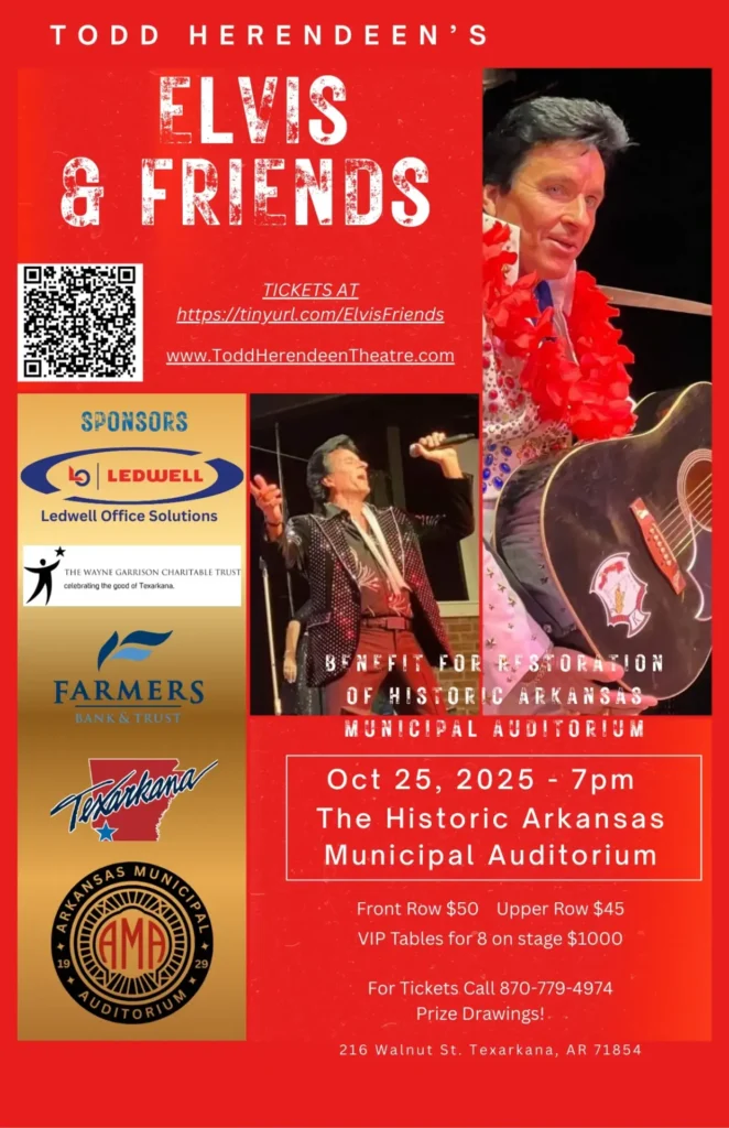 Promotional poster for “Elvis & Friends,” a benefit concert for the restoration of the Historic Arkansas Municipal Auditorium in Texarkana, Arkansas. The image features performer Todd Herendeen dressed as Elvis Presley, holding a guitar and singing on stage. Event details include October 25, 2025, 7 PM at 216 Walnut Street, with ticket prices and sponsor logos for Ledwell, Farmers Bank & Trust, and the City of Texarkana, Arkansas.