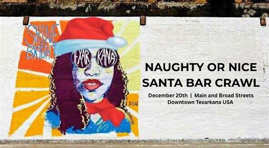 Promotional image for the Naughty or Nice Santa Bar Crawl in downtown Texarkana featuring festive mural art with a Santa hat and scarf.