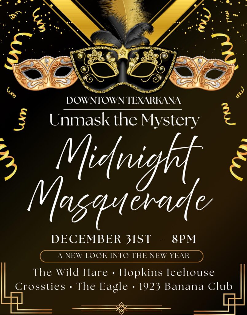 Midnight Masquerade New Year’s Eve event poster for downtown Texarkana, Arkansas, featuring ornate gold and black masquerade masks, gold confetti, the December 31 date at 8 PM, and participating venues including The Wild Hare, Hopkins Icehouse, Crossties, The Eagle, and 1923 Banana Club.