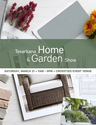 Texarkana Home and Garden Show event poster with date, Crossties Event Venue, and free admission details