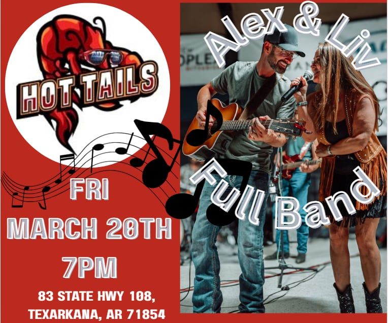 Flyer for Alex and Liv Full Band performing live at Hot Tails in Texarkana, Arkansas on Friday March 20th at 7pm.